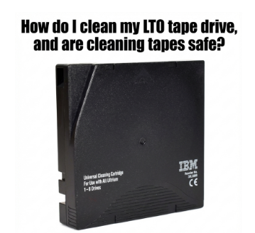 How do I clean my LTO tape drive, and are cleaning tapes safe?